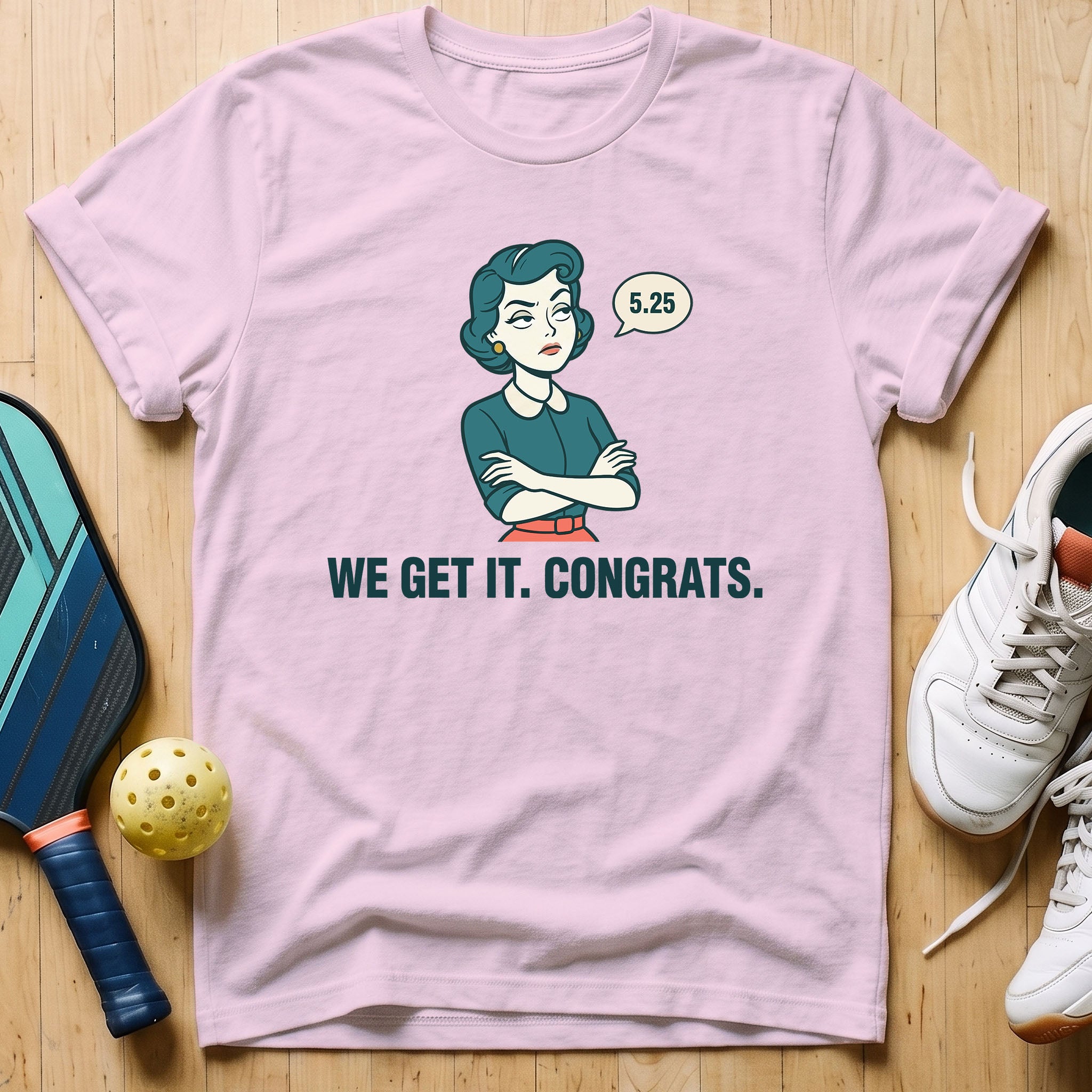 We Get It T-Shirt