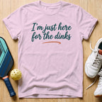 Here For The Dinks T-Shirt