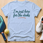 Here For The Dinks T-Shirt