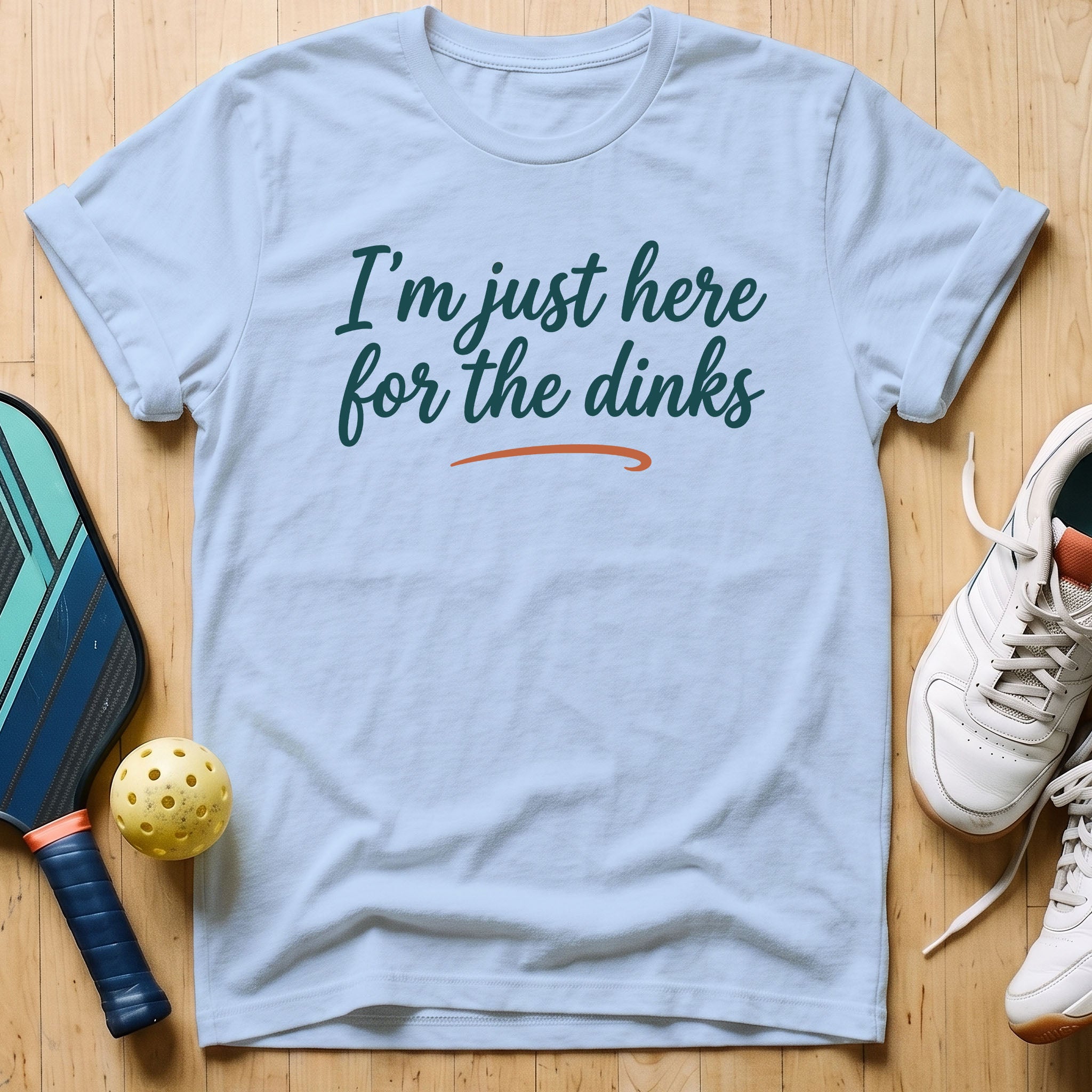 Here For The Dinks T-Shirt