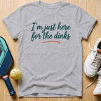 Here For The Dinks T-Shirt