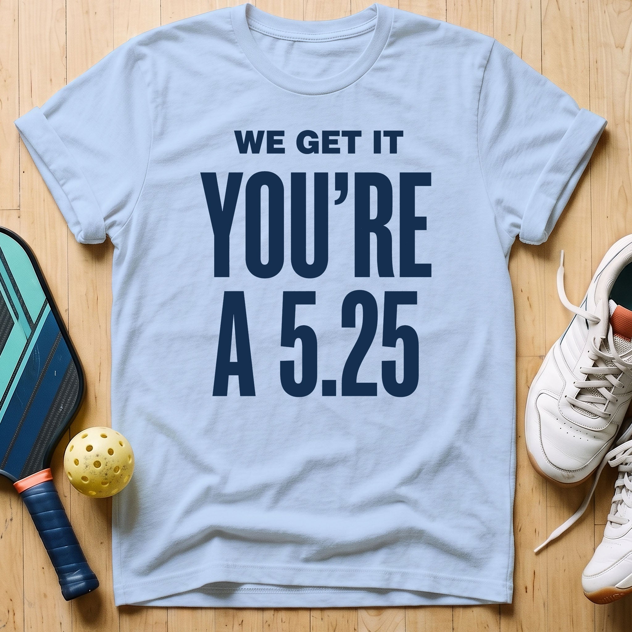 We Get It T-Shirt