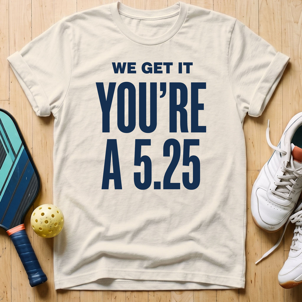 We Get It T-Shirt