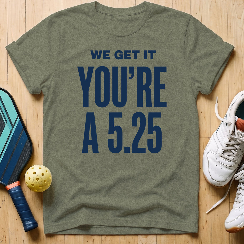 We Get It T-Shirt